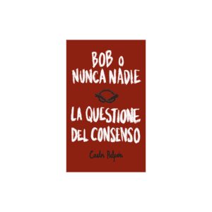 Bob o Nunca nadie: La questione del consenso